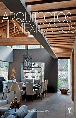 ARQUITECTOS MEXICANOS UNA MIRADA AUDAZ