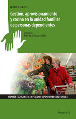 GESTION APROVISIONAMIENTO Y COCINA EN LA UNIDAD FAMILIAR DE PERSONAS DEPENDIENTE