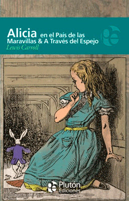 ALICIA EN EL PAIS DE LAS MARAVILLAS Y A TRAVES DEL ESPEJO