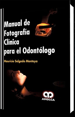 MANUAL DE FOTOGRAFIA CLINICA PARA EL ODONTOLOGO