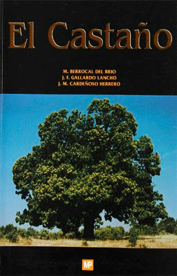 CASTAÑO. EL PRODUCTOR DE FRUTO Y MADERA. CREADOR DE PAISAJE Y PROTECTOR