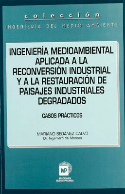 INGENIERIA MEDIOAMBIENTAL APLICADA A LA RECONVERSION INDUSTRIAL Y LA RESTAURACION DE PAISAJES