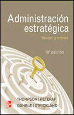 ADMINISTRACION ESTRATEGICA TEORIA Y CASOS 18VA.