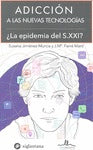 ADICCION DE LAS NUEVAS TECNOLOGIAS.¿LA EPIDDEMIA DEL SIGLO XXI?
