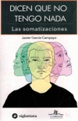 DICEN QUE NO TENGO NADA. LAS SOMATIZACIONES