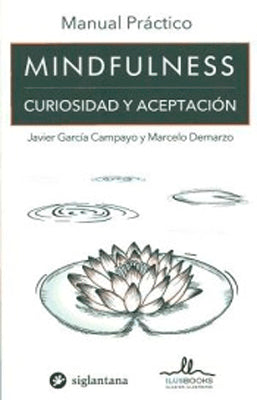 MANUAL PRACTICO DE MINDFULNESS: CURIOSIDAD Y ACEPTACION