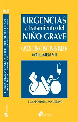 URGENCIAS Y TRATAMIENTO DEL NIÑO GRAVE CASOS CLINICOS COMENTADOS VOLUMEN VII