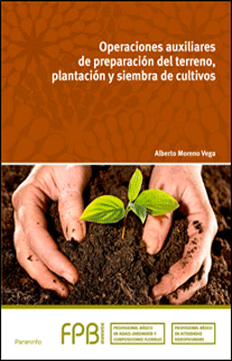 OPERACIONES AUXILIARES DE PREPARACION DEL TERRENO Y SIEMBRA DE CULTIVOS