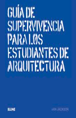 GUIA DE SUPERVIVENCIA PARA LOS ESTUDIANTES DE ARQUITECTURA