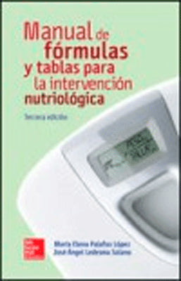 MANUAL DE FORMULAS Y TABLAS PARA LA INTERVENCION NUTRIOLOGICA 3 ED