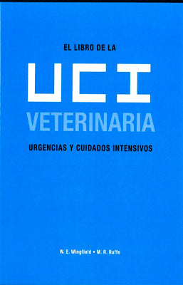 EL LIBRO DE LA UCI VETERINARIA URGENCIAS Y CUIDADOS INTENSIVOS
