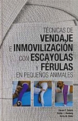 TECNICAS DE VENDAJE E IMNOVILIZACION CON ESCAYOLAS Y FERULAS EN PEQUEÑOS ANIMALES