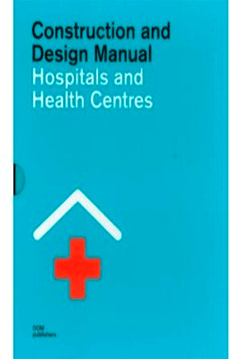 CONSTRUCTION AND DESIGN MANUAL HOSPITALS AND HEALTH CENTRES
