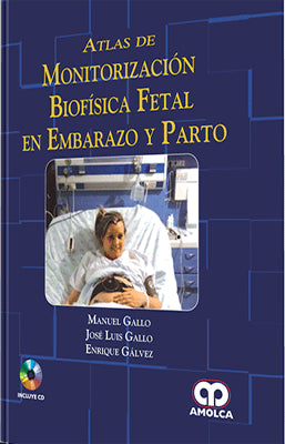 ATLAS DE MONITORIZACION BIOFISICA FETAL EN EMBARAZO Y PARTO