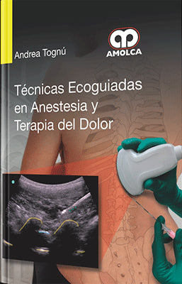 TECNICAS ECOGUIADAS EN ANESTESIA Y TERAPIA DEL DOLOR