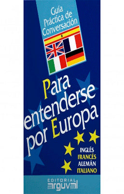 PARA ENTENDERSE POR EUROPA, GUIA PRACTICA DE CONVERSACION