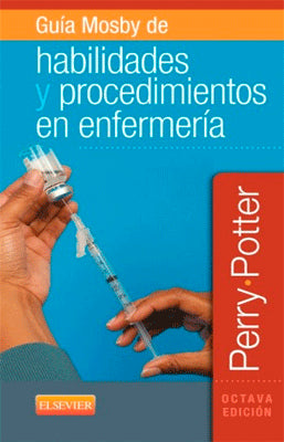 GUIA MOSBY DE HABILIDADES Y PROCEDIMIENTOS EN ENFERMERIA