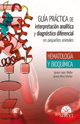 GUIA PRACTICA DE INTERPRETACION ANALITICA Y DIAGNOSTICO DIFERENCIAL EN PEQUEÑOS ANIMALES