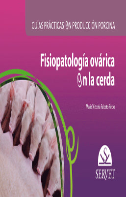 GUIAS PRACTICAS EN PRODUCCION PORCINA FISIOPATOLOGIA OVARICA EN LA CERDA