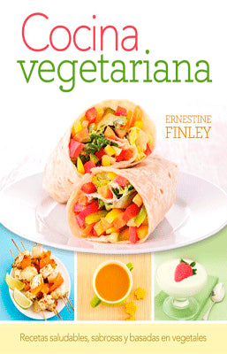 COCINA VEGETARIANA RECETAS SALUDABLES, SABROSAS Y BASADAS EN VEGETALES
