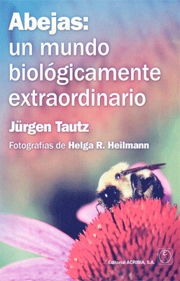 ABEJAS: UN MUNDO BIOLOGICAMENTE EXTRAORDINARIO