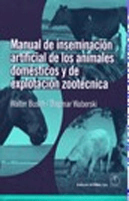 MANUAL DE INSEMINACION ARTIFICIAL DE LOS ANIMALES DOMESTICOS Y DE EXPLOTACION ZOOTECNICA