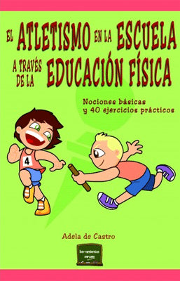 EL ATLETISMO EN LA ESCUELA A TRAVES DE LA EDUCACION FISICA