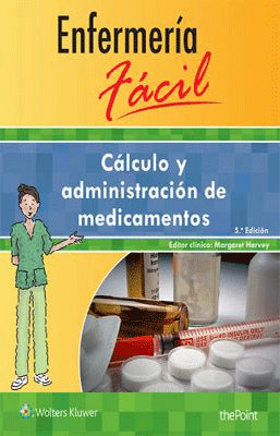 ENFERMERIA FACIL CALCULO Y ADMINISTRACION DE MEDICAMENTOS 5E