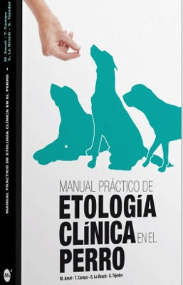 MANUAL PRACTICO DE ETOLOGIA CLINICA EN EL PERRO