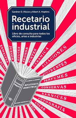 RECETARIO INDUSTRIAL LIBRO DE CONSULTA PARA TODOS LOS OFICIOS ARTES E INDUSTRIAS