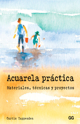 ACUARELA PRACTICA  MATERIALES, TECNICAS Y PROYECTOS