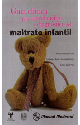 GUIA CLINICA PARA LA EVALUACION Y DIAGNOSTICO DEL MALTRATO INFANTIL