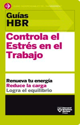 GUIAS HBR CONTROLA EL ESTRES EN EL TRABAJO