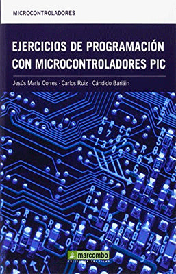 EJERCICIOS DE PROGRAMACION CON MICROCONTROLADORES PIC