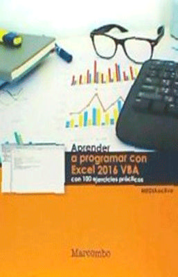 APRENDER A PROGRAMAR CON EXCEL 2016 VBA CON 100 EJERCICIOS PRACTICOS