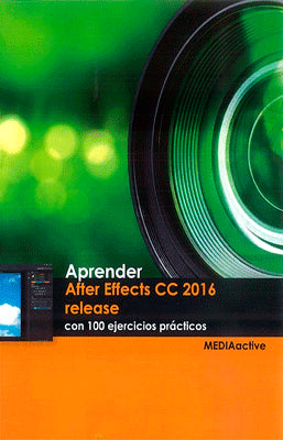 APRENDER AFTER EFFECTS CC RELEASE 2016 CON 100 EJERCICIOS PRACTICOS
