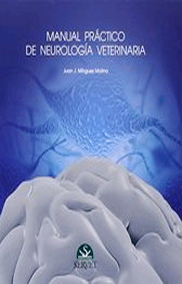 MANUAL PRACTICO DE NEUROLOGIA VETERINARIA UN PASO MAS PARA EL DIAGNOSTICO Y TRATAMIENTO