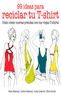 99 IDEAS PARA RECICLAR TU SHIRT