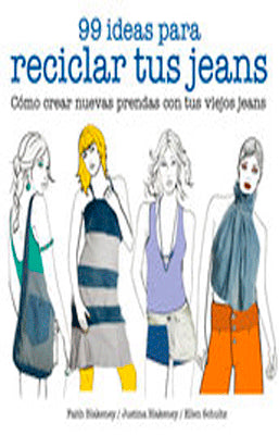 99 IDEAS PARA RECICLAR TU JEANS