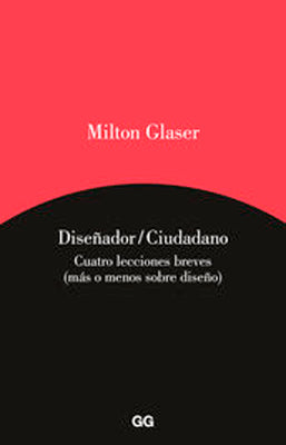 DISEÑADOR CIUDADANO MILTON GLASER