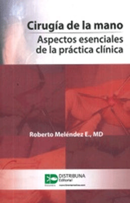 CIRUGIA DE LA MANO ASPECTOS ESENCIALES DE LA PRACTICA CLINICA