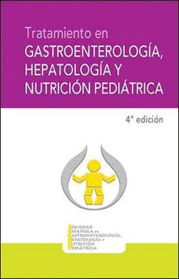 TRATAMIENTO EN GASTROENTEROLOGIA HEPATOLOGIA Y NUTRICION PEDIATRICA 4 ED