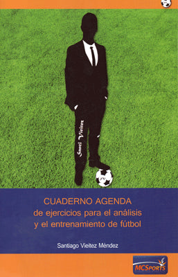 CUADERNO AGENDA DE EJERCICIOS PARA EL ANALISIS Y EL ENTRENAMIENTO DE FUTBOL