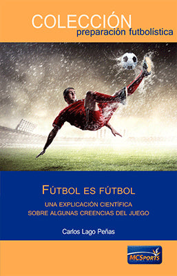 FUTBOL ES FUTBOL UNA EXPLICACION CIENTIFICA SOBRE ALGUNAS CREENCIAS DEL JUEGO