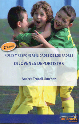 ROLES Y RESPONSABILIDADES DE LOS PADRES EN JOVENES DEPORTISTAS 2DA. EDIC.