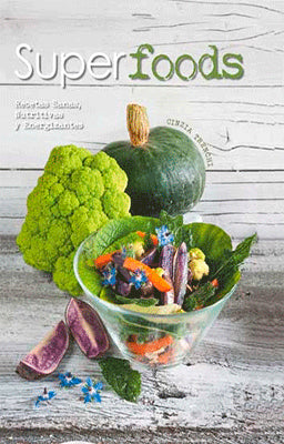 SUPER FOODS RECETAS SANAS NUTRITIVAS Y ENERGIZANTES