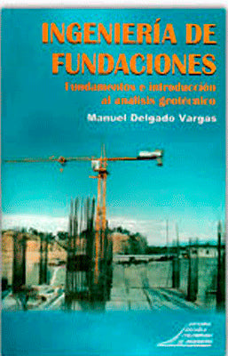 INGENIERIA DE FUNDACIONES, FUNDAMENTOS E INTRODUCCION  AL ANALASIS GEOTECNICO