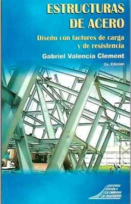 ESTRUCTURAS DE ACERO. DISEÑO CON FACTORES DE CARGA Y DE RESISTENCIA