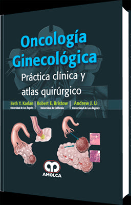 ONCOLOGIA GINECOLOGICA: PRACTICA CLINICA Y ATLAS QUIRURGICO