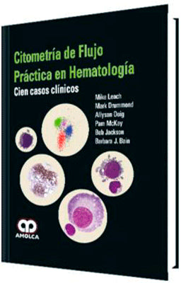 CITOMETRIA DE FLUJO. PRACTICA EN HEMATOLOGIA. CIEN CASOS CLINICOS